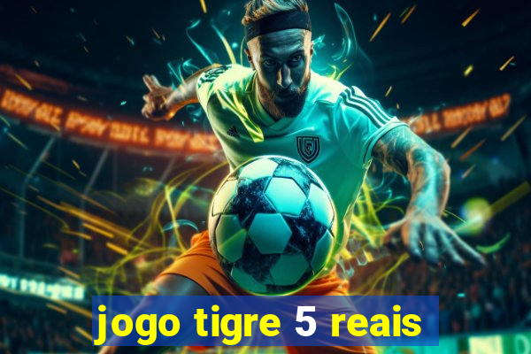 jogo tigre 5 reais